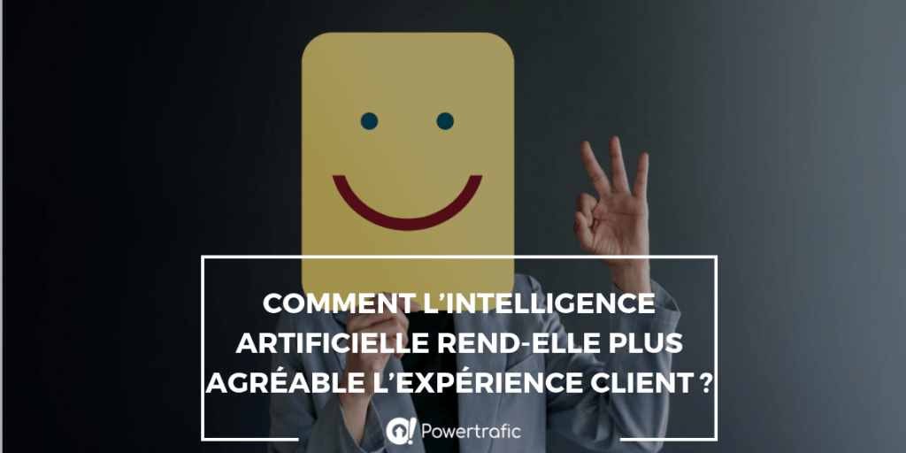 Comment l’intelligence artificielle rend-elle plus agréable l’expérience client ?