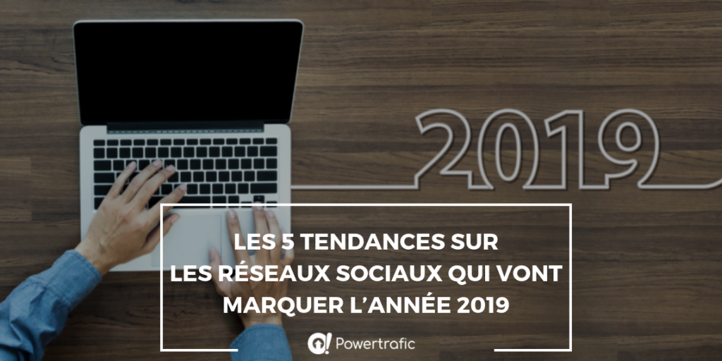 2019 : Découvrez les tendances sur les réseaux sociaux pour cette nouvelle année