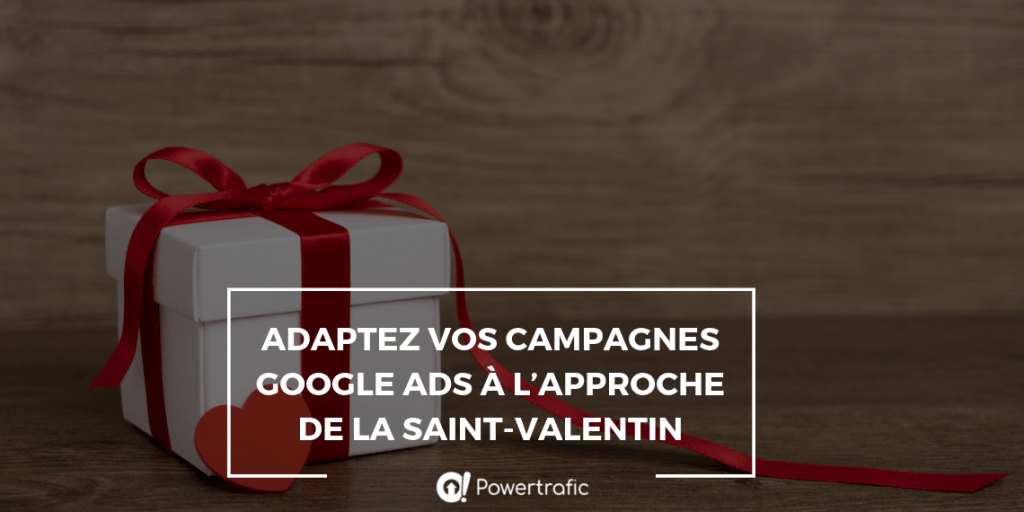 Adaptez vos campagnes Google Ads à l’approche de la Saint-Valentin