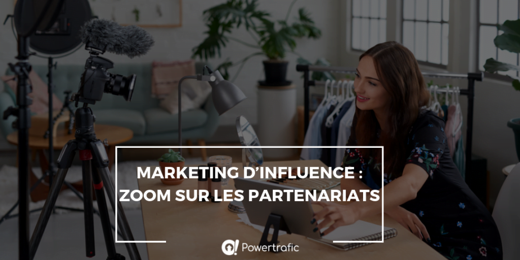 Marketing d’influence : zoom sur les partenariats