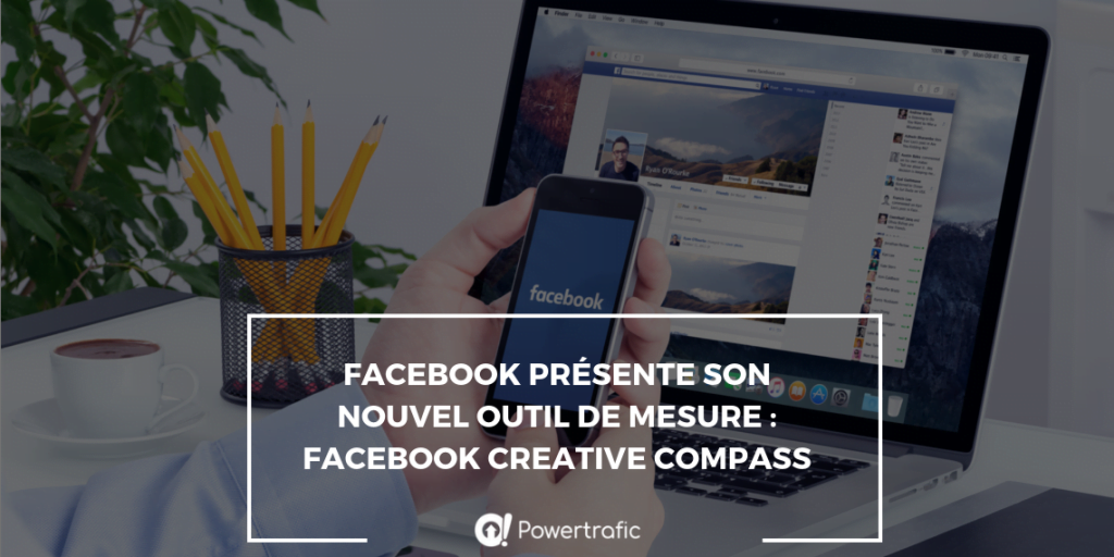 Facebook présente son nouvel outil de mesure : Facebook Creative Compass