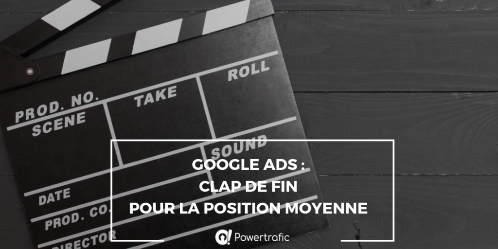 Google Ads : clap de fin pour la position moyenne