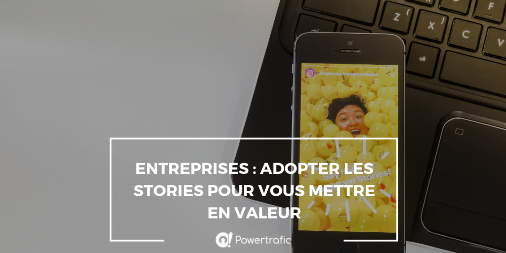 Entreprises : adopter les stories pour vous mettre en valeur