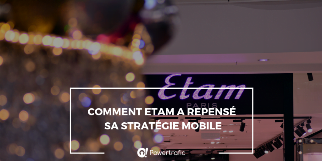 Comment Etam a repensé sa stratégie mobile