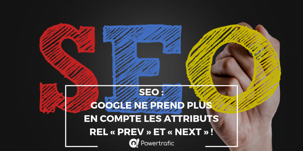 SEO : Google ne prend plus en compte les attributs rel « prev » et « next » !