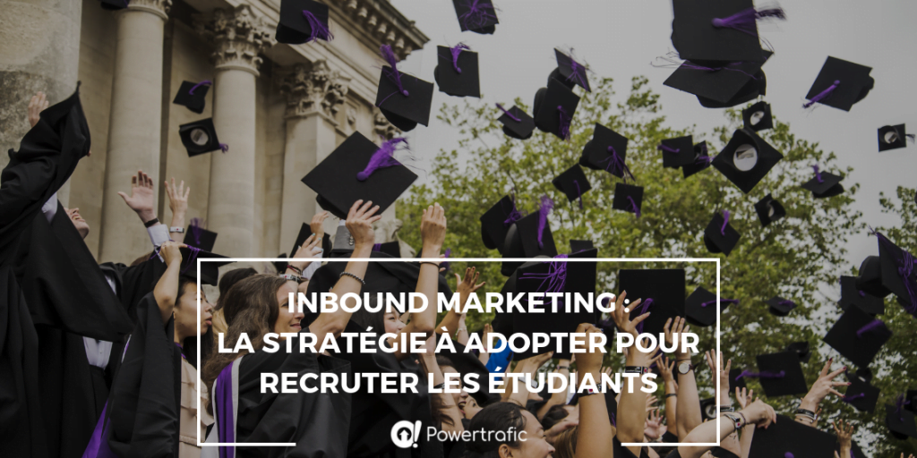 Inbound marketing : la stratégie à adopter pour recruter les étudiants