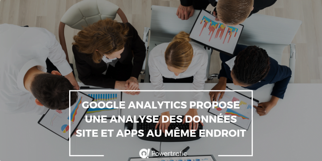 Google Analytics : vers une fusion des données relatives aux applications et site web