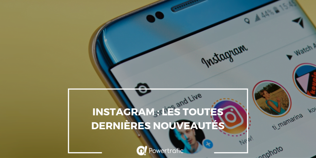 Instagram : les toutes dernières nouveautés