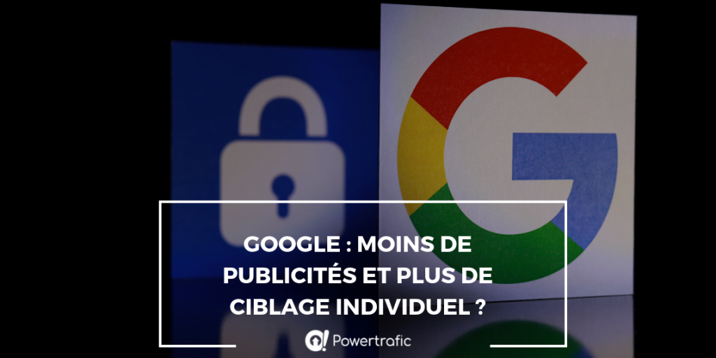 Google : moins de publicités et plus de ciblage individuel ?