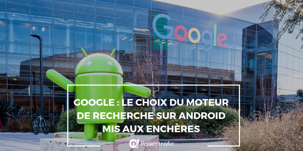 Google : le choix du moteur de recherche sur Android mis aux enchères