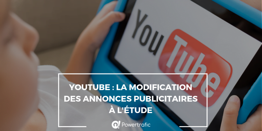 YouTube : la modification des annonces publicitaires à l'étude