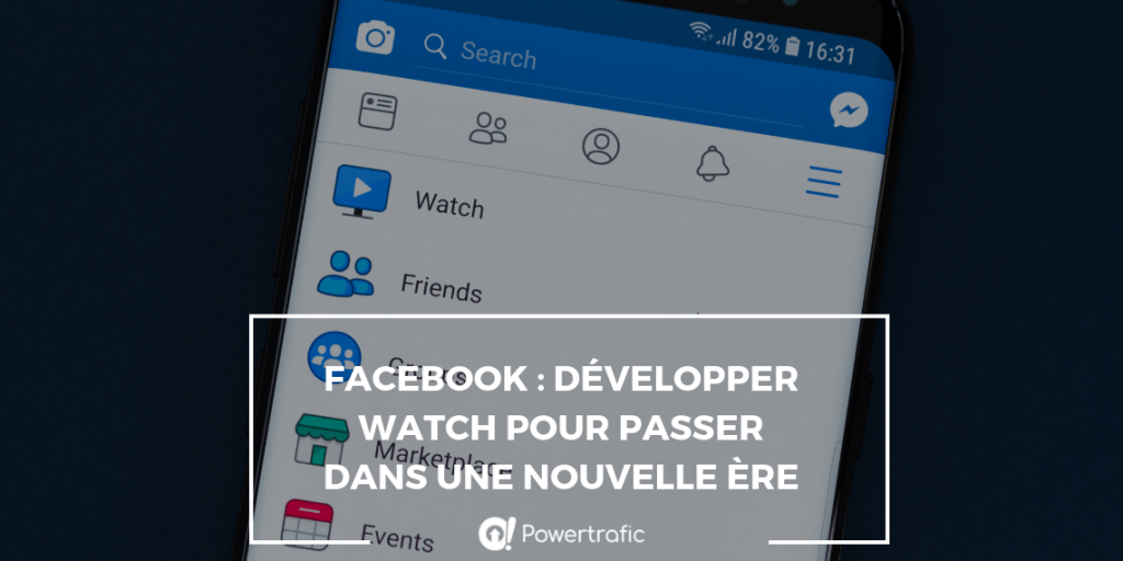 Facebook : développer Watch pour passer dans une nouvelle ère