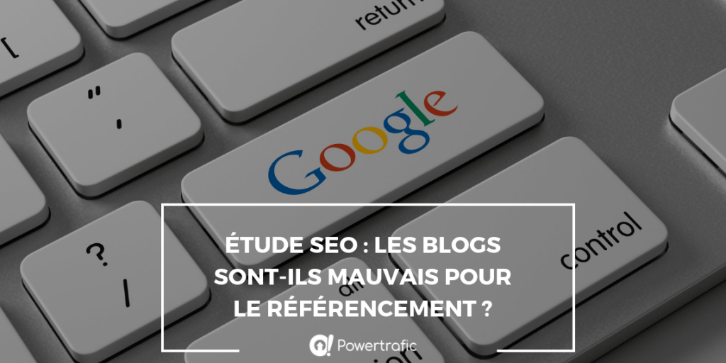 Étude SEO : les blogs sont-ils mauvais pour le référencement ?