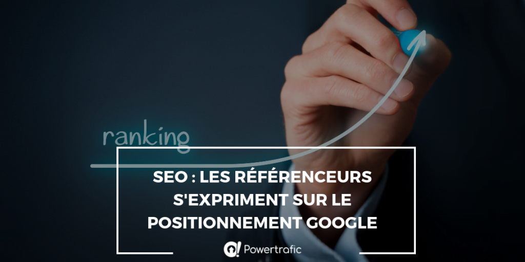 SEO : les référenceurs s'expriment sur le positonnement Google