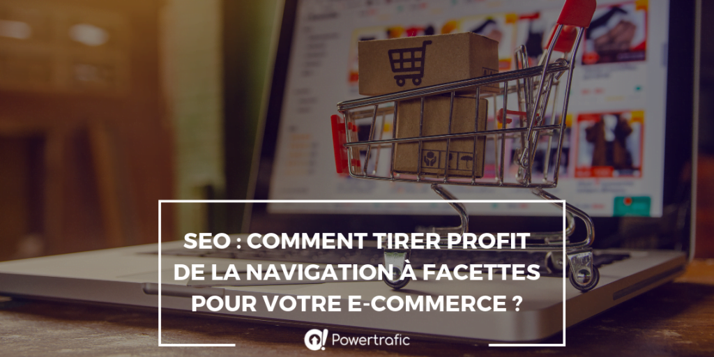 SEO : comment tirer profit de la navigation à facettes pour votre e-commerce ?