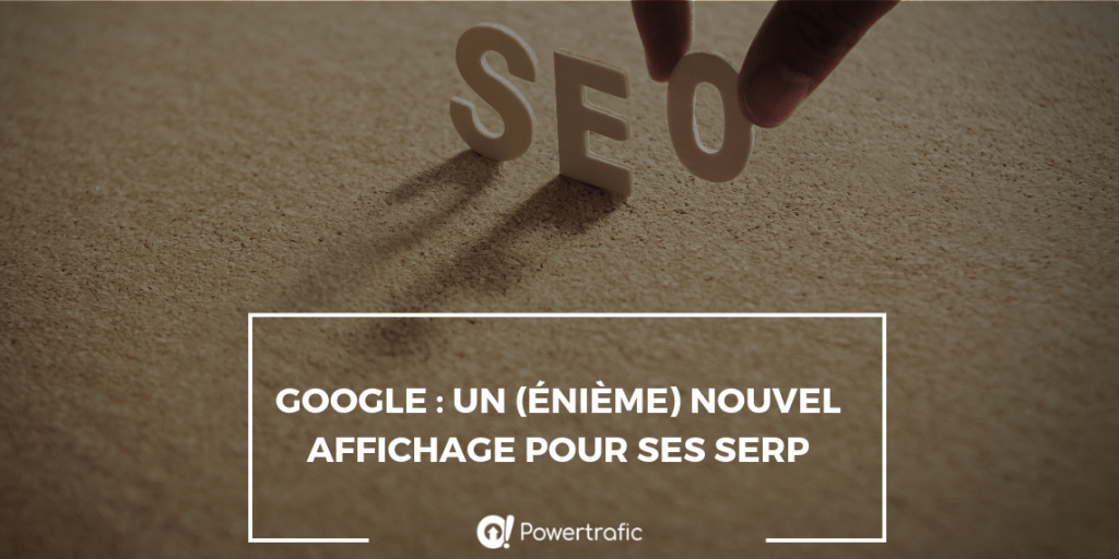 Google : un énième nouvel affichage pour ses SERP