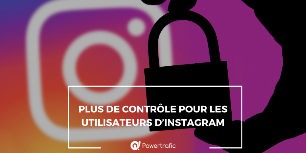 Plus de contrôle pour les utilisateurs d'Instagram