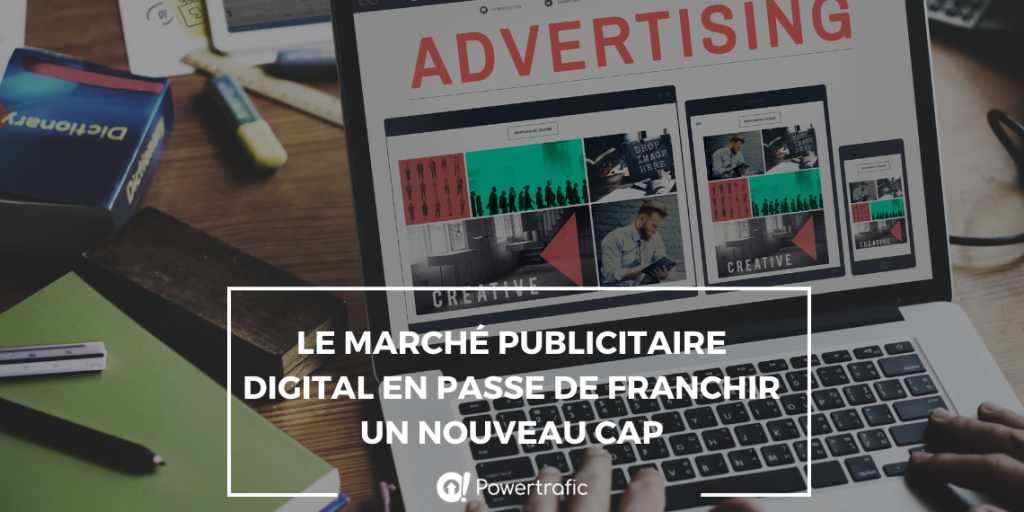 Le marché publicitaire digital en passe de franchir un nouveau cap