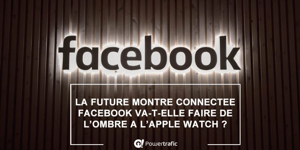 Le réseau social Facebook préparerait une montre connectée dans le plus grand secret